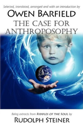 The Case for Anthroposophy. Selections from ‘Riddles of the Soul’. Selected, translated, arranged, and with an Introduction by Owen Barfield