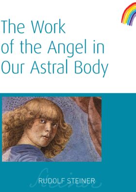 The Work of the Angels in Man’s Astral Body